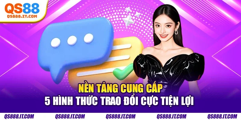 Nền tảng cung cấp 5 hình thức trao đổi cực tiện lợi